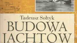 Tadeusz Sołtyk - Budowa jachtów